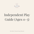 Independent Play Guide (Ages 0–5)
