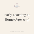 Early Learning at Home (Ages 0–5)