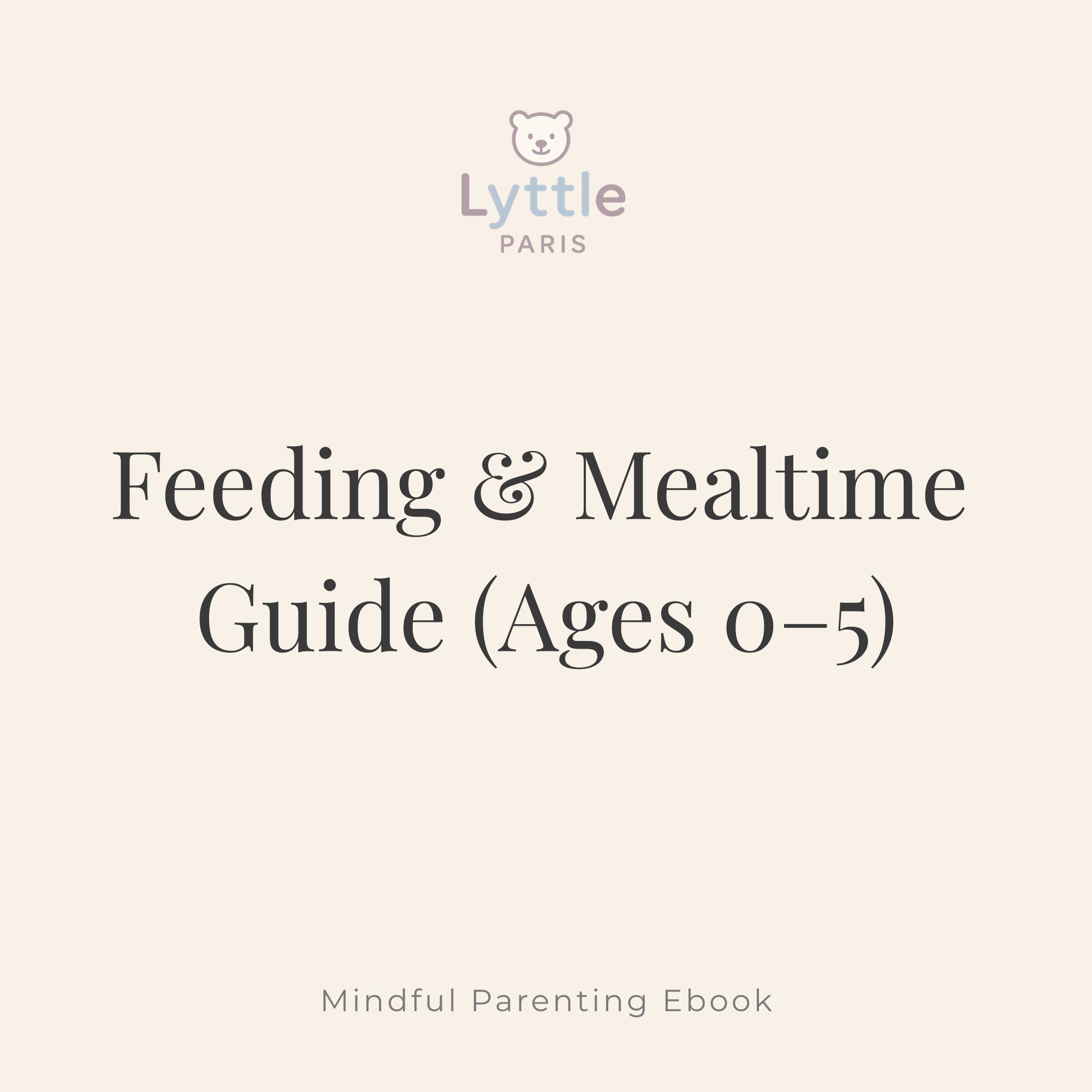 Feeding & Mealtime Guide (Ages 0–5)